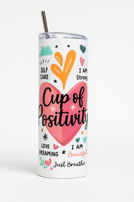 Tumbler Cup of Positivity Tumbler Self-Care & Motivation