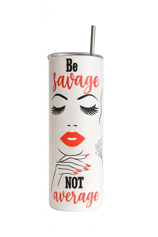 Be Savage Not Average Minimalist Tumbler Confidence & Sass